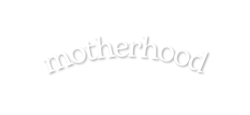 motherhood